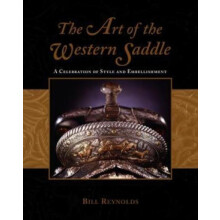 Art of the Western Saddle A Celebration Of Style And Embellishment by