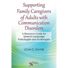 Supporting Family Caregivers of Adults With Communication Disorders A