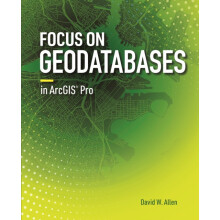 Focus on Geodatabases in ArcGIS Pro by David W. Allen Paperback Book