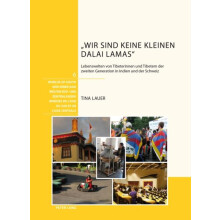 Wir sind keine kleinen Dalai Lamas Lebenswelten von Tibeterinnen und T