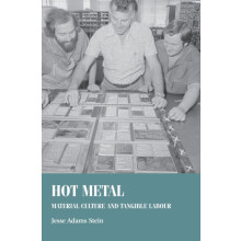 Hot metal Material culture and tangible labour by Jesse Adams Stein Ha