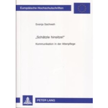 Schaetzle hinsitze Kommunikation in der Altenpflege by Svenja Sachweh