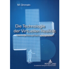 Die Technologie der Virtuellen Realitaet Technikphilosophisch nachgeda