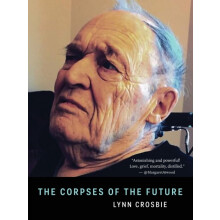 The Corpses of the Future by Lynn Crosbie Paperback Book
