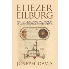 Eliezer Eilburg The Ten Questions and Memoir of a Renaissance Jewish S