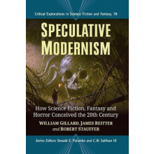 Speculative Modernism How Science Fiction Fantasy and Horror Conceived