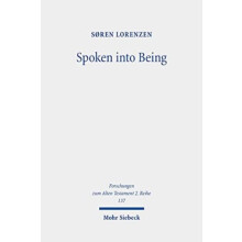 Spoken into Being Self and Names in the Hebrew Bible by Soren Lorenzen