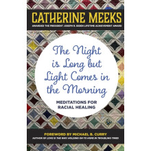 The Night is Long but Light Comes in the Morning Meditations for Racia