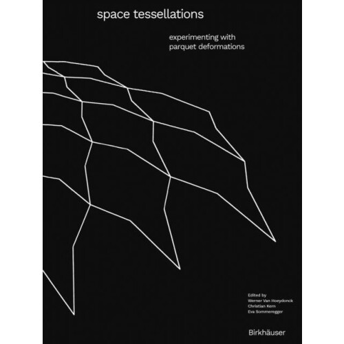 Space Tessellations Experimenting with Parquet Deformations Paperback