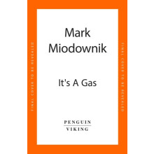 Its a Gas The Magnificent and Elusive Elements that Expand Our World b