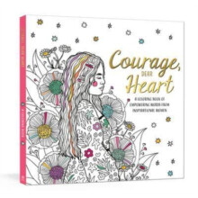 Courage Dear Heart A Colouring Book of Empowering Words from Inspirati