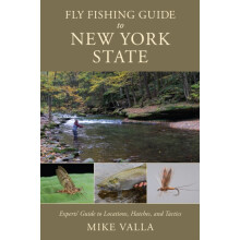 Fly Fishing Guide to New York State Experts Guide to Locations Hatches