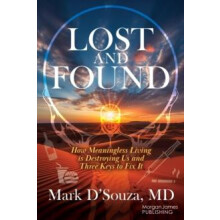 Lost and Found How Meaningless Living is Destroying Us and Three Keys