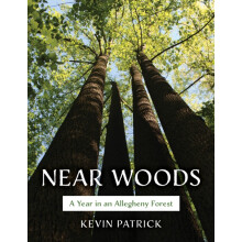Near Woods A Year in an Allegheny Forest by Kevin Patrick Paperback Bo