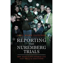 Reporting the Nuremberg Trials by Noel Marie Fletcher Paperback Book