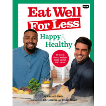 Eat Well for Less Happy Healthy 80 quick easy recipes from the hit BBC