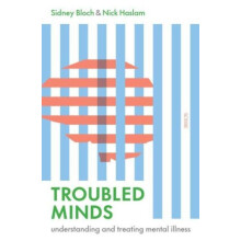 Troubled Minds understanding and treating mental illness by Sidney Blo