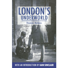 Londons Underworld by Thomas Holmes Paperback Book