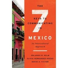 The Seven Keys to Communicating in Mexico An Intercultural Approach by
