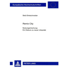 Remix City Nutzungsmischung Ein Diskurs zu neuer Urbanitaet by Betl Br