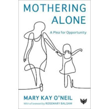 Mothering Alone A Plea for Opportunity by Mary Kay ONeil Paperback Boo