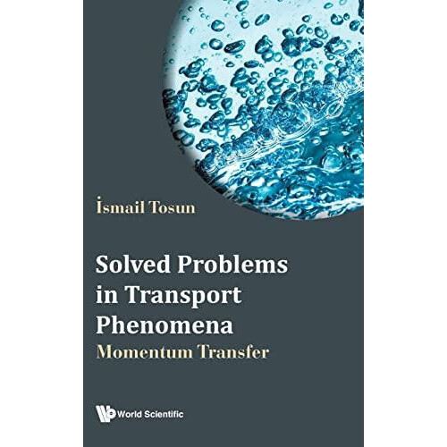 SOLVED PROBLEMS IN TRANSPORT PHENOMENA by TOSUN ISMAIL Hardcover Book