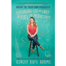 BYOP Be Your Own Producer Leveraging Loss and Grief as Fuel for Produc