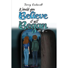 Would you believe it all began in a by Terry Endacott Paperback Book