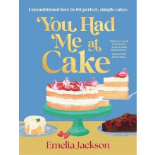 You Had Me At Cake by Emelia Jackson Hardcover Book