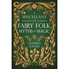 Miscellany of Fairy Folk Myths and Magic by Sandra Kynes Paperback Boo