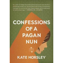 Confessions of a Pagan Nun by Kate Horsley Paperback Book