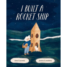 I Built a Rocket Ship by Anna Lazowski Hardcover Book