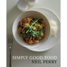 Simply Good Food by Neil Perry Paperback Book