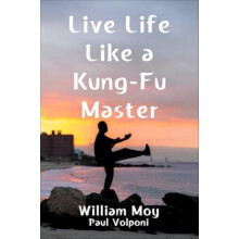 Live Life Like a Kung Fu Master by William Moy Hardcover Book