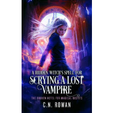 Hidden Witchs Spell For Scrying A Lost Vampire by C.N. Rowan Paperback