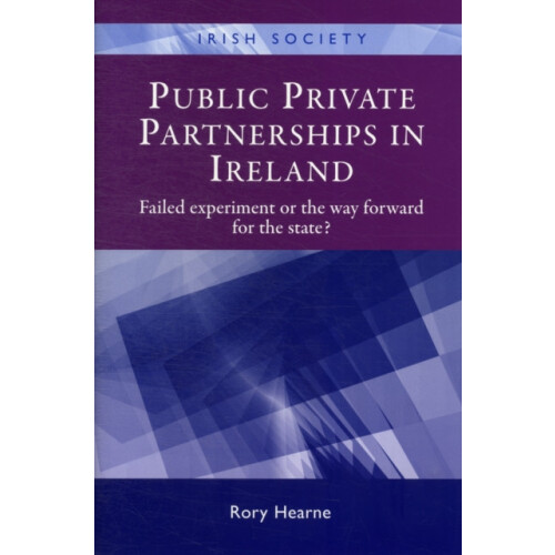 Public Private Partnerships in Ireland Failed experiment or the way fo