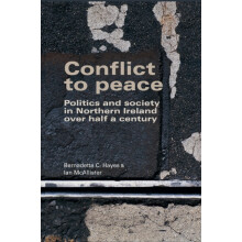 Conflict to peace Politics and society in Northern Ireland over half a