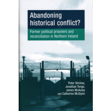 Abandoning historical conflict Former political prisoners and reconcil