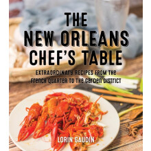 The New Orleans Chefs Table Extraordinary Recipes From The Crescent Ci