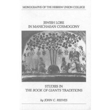 Jewish Lore in Manichaean Cosmogony Studies in the Book of Giants Trad
