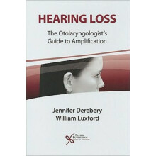 Hearing Loss The Otolaryngologists Guide to Amplification by M Jennife