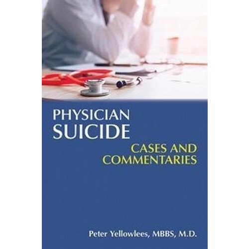 Physician Suicide Cases and Commentaries by Peter Yellowlees Paperback