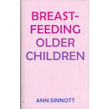 Breastfeeding Older Children by Ann Sinnott Paperback Book