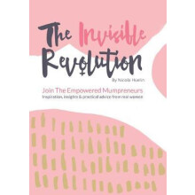 The Invisible Revolution Join the empowered Mumpreneurs Inspiration in