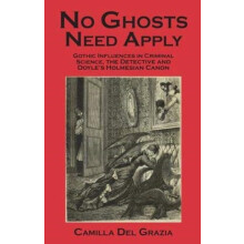 No Ghosts Need Apply Gothic influences in criminal science the detecti