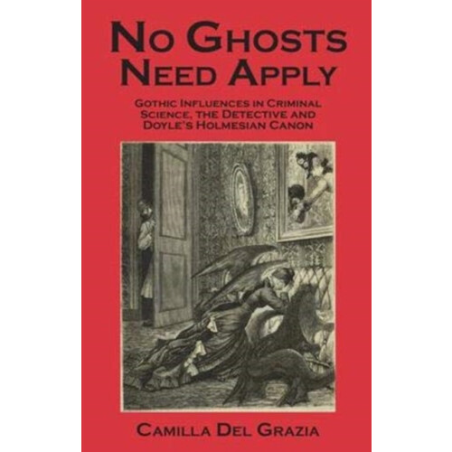 No Ghosts Need Apply Gothic influences in criminal science the detecti