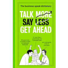 Talk More. Say Less. Get Ahead. Hardcover Book