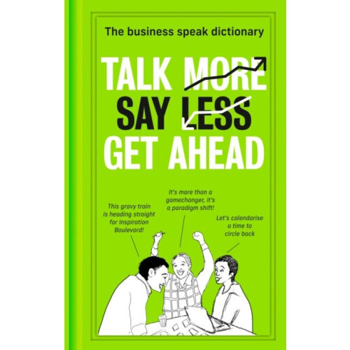 Talk More. Say Less. Get Ahead. Hardcover Book