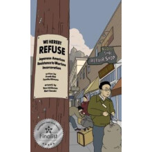 WE HEREBY REFUSE Japanese American Resistance to Wartime Incarceration