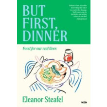 But First Dinner by Eleanor Steafel Hardcover Book